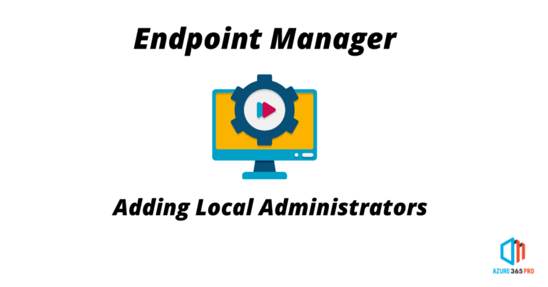 Add LocalAdmin to Administrators Group using MEM Endpoint Security