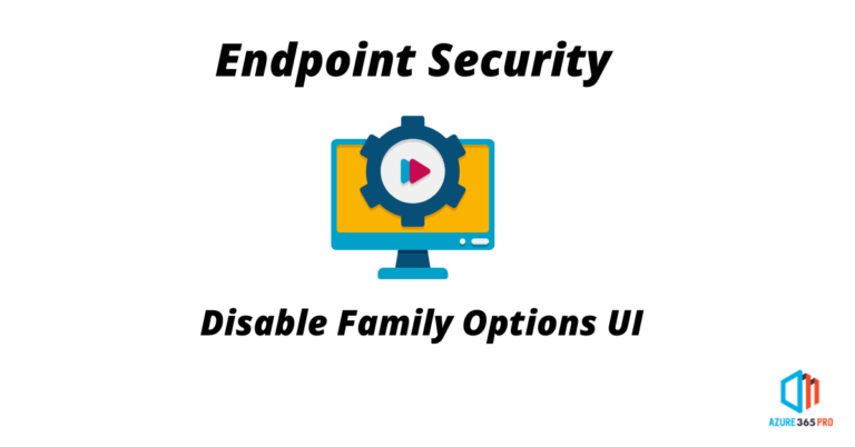 Disable Family Options UI in Windows Defender using MEM