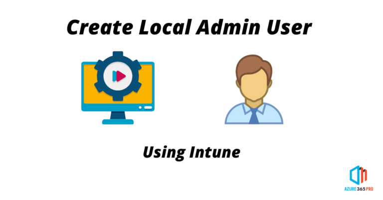 Create Local Admin Account Using Intune