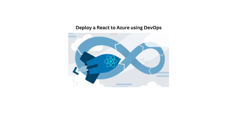 <strong>How to Deploy a React app to Azure using DevOps Pipelines</strong>