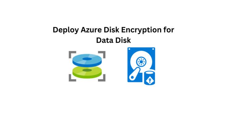 Deploy Azure Disk Encryption for Data Disk.