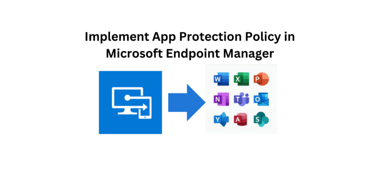 Implement App Protection Policy in Microsoft Endpoint Manager.